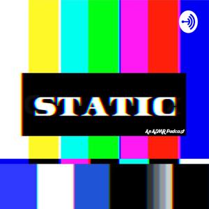 STATIC: An ASMR Podcast (Sounds to Relax, Sleep, Game, etc. To)