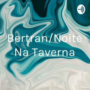 Bertran/Noite Na Taverna