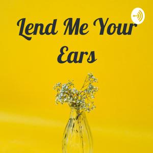 Lend Me Your Ears