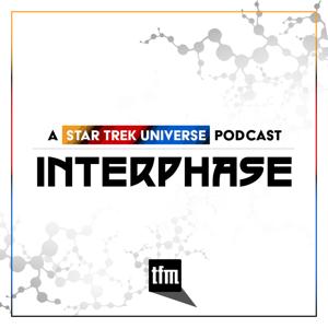 Interphase: A Star Trek Universe Podcast