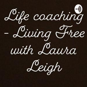 Life Coaching - Living Free with Laura