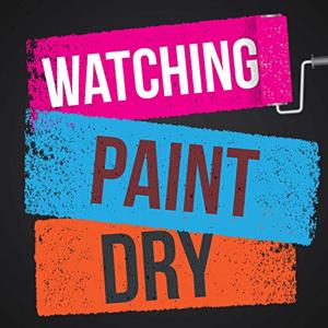 Watching Paint Dry