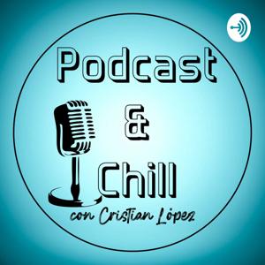 Podcast & Chill con Cristian López