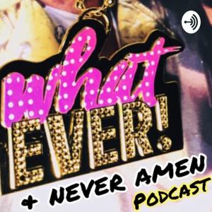 Whatever & Never Amen