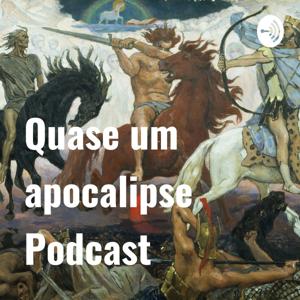 Quase um apocalipse Podcast