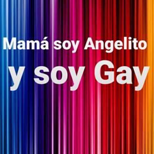 Mamá soy Angelito y soy Gay