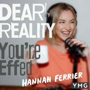 Dear Reality, You're Effed! by Hannah Ferrier