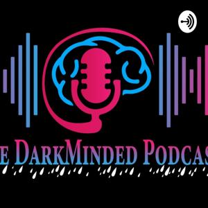 The DarkMinded Podcast