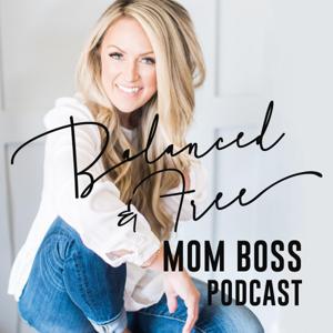 Balanced & Free Mom Boss Podcast