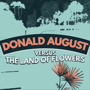 Donald August Versus the Land of Flowers