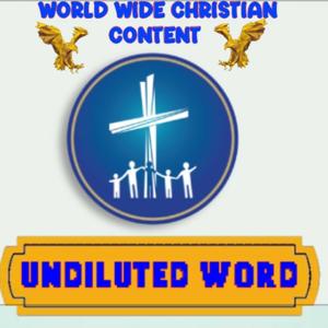 Undiluted Word -World Wide Christian Content by Pst Amos "The Revivalist"