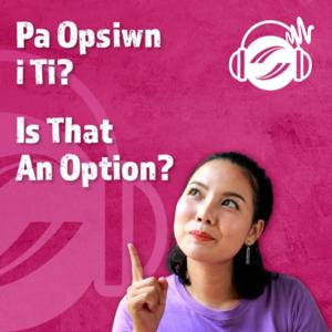 Pa opsiwn i ti? / Is that an option?