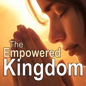 The Empowered Kingdom