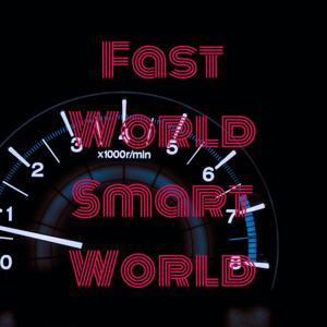 Fast World Smart World