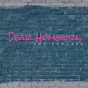 Dear Homegirl,