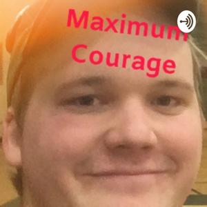 Maximum Courage