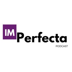 Im-Perfecta Podcast