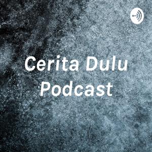 Cerita Dulu Podcast