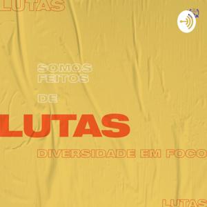 Somos feitos de lutas