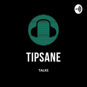 Tipsane Talks