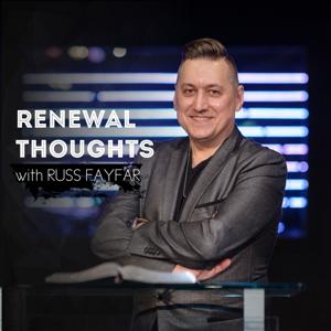 Renewal Thoughts with Russ Fayfar