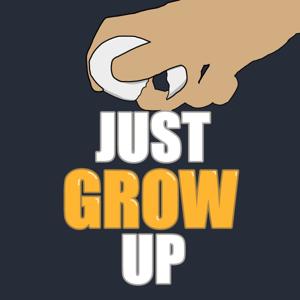 Just grow up.