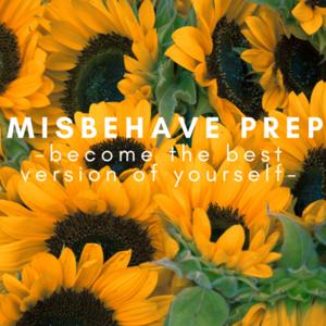 Misbehave Prep