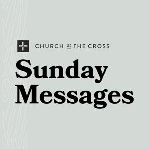 Church at the Cross : Sunday Messages