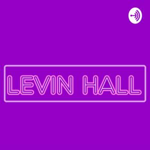 Levin Hall Podcast