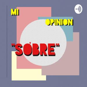 "Mi Opinión Sobre"