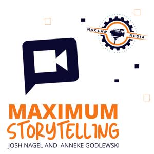 Maximum Storytelling by Josh Nagel, Anneke Godlewski