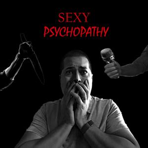 Sexy Psychopathy