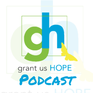 Grant Us Hope Podcast