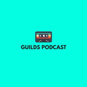 Guilds Podcast