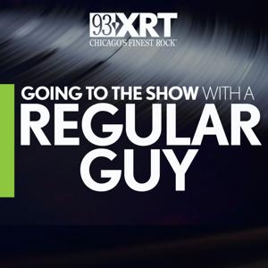 Going To The Show with A Regular Guy on 93XRT