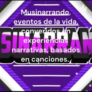 Musinarrando, eventos de la vida, convertidos en experiencias narrativas, basados en canciones.