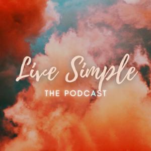 Live Simple: The Podcast