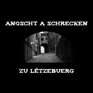 Angscht a Schrecken zu Lëtzebuerg