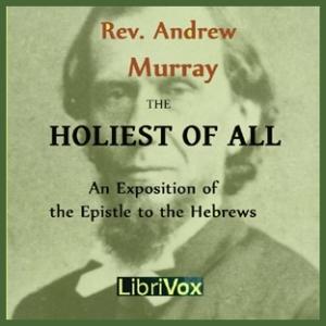 Holiest of All, The by Andrew Murray (1828 - 1917)