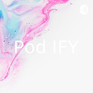 Pod IFY