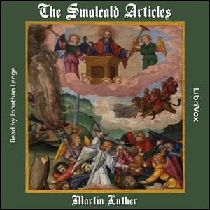 Smalcald Articles, The by Martin Luther (1483 - 1546)