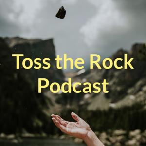 Toss the Rock Podcast