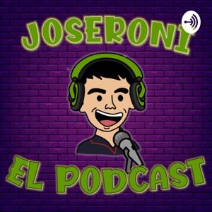 Joseroni El Podcast