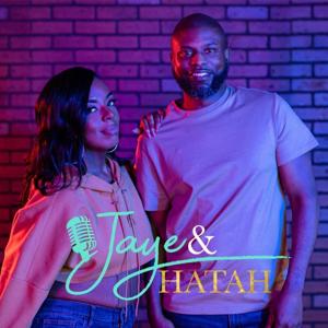 Jaye and Hatah Podcast