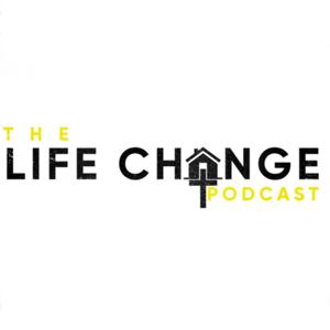 The Life Change Podcast