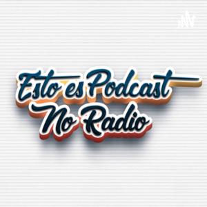Esto es Podcast No Radio