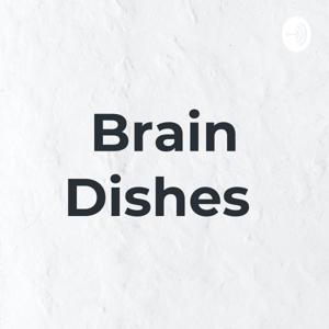 Brain Dishes