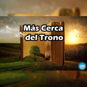 Más Cerca del Trono