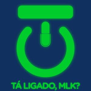 Tá Ligado, MLK?