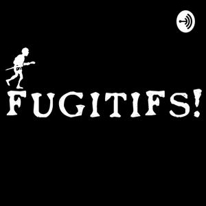 Fugitifs!
